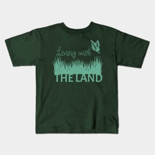 Living with the land Kids T-Shirt